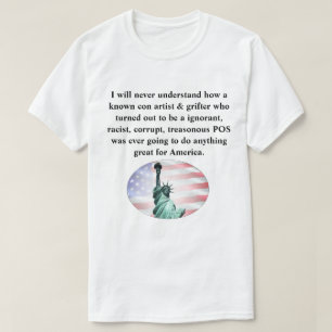 I will never understand how a known con artist &.. T-Shirt