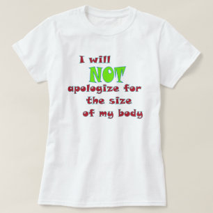 I will NOT apologise for the size of my body Plus  T-Shirt