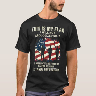 I Will Not Apologise For This Flag It Stands For F T-Shirt