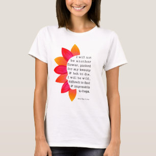 I Will Not Be Another Flower Picked For My Beauty T-Shirt