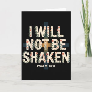 I Will Not Be Shaken Psalm 16-8 Christian  Card