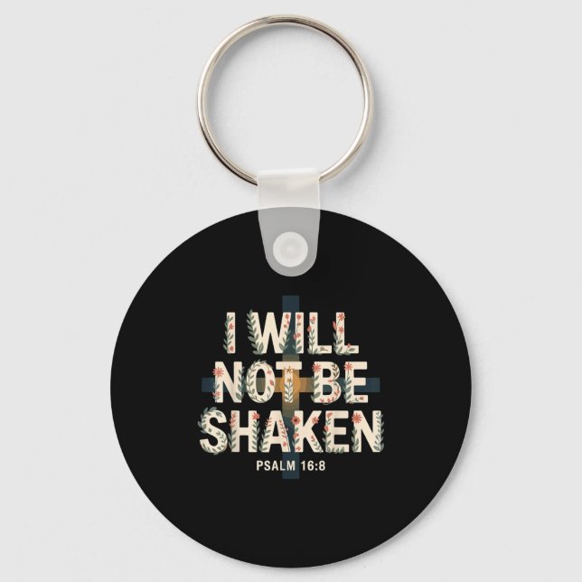 I Will Not Be Shaken Psalm 16-8 Christian  Key Ring (Front)