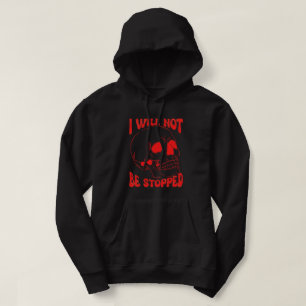 I WILL NOT BE STOPPED inspirational skull art Hoodie