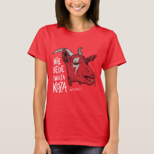 "I will not be your goat" T-Shirt
