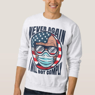 I Will Not Comply 2023 Mandates Sweatshirt