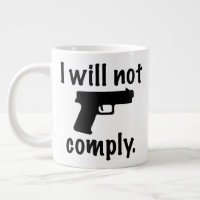 I WILL NOT COMPLY 20 oz. Jumbo Mug