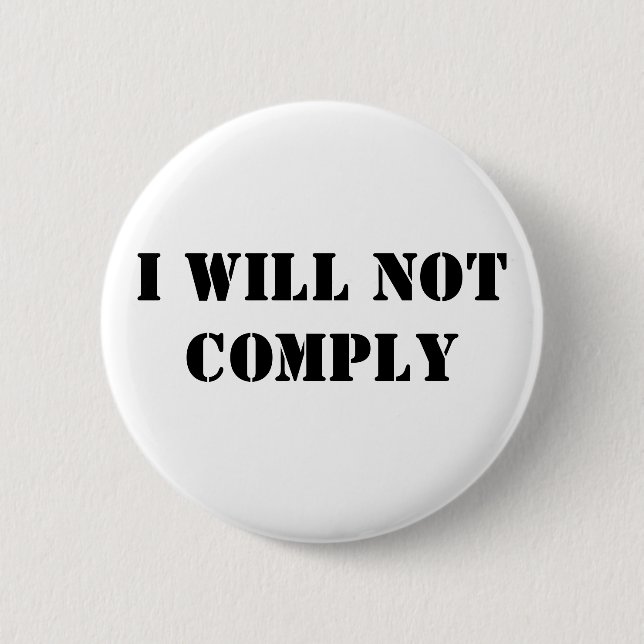 I Will Not Comply 6 Cm Round Badge (Front)