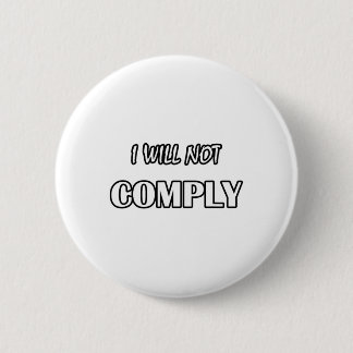 I Will Not Comply- Anti- Government Non Conformist 6 Cm Round Badge