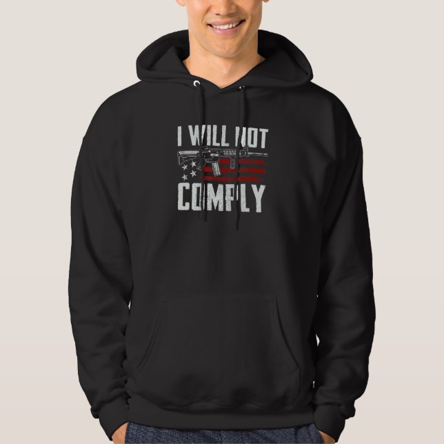 I Will Not Comply Ar15 Usa Flag Pro Guns Funny Gun Hoodie (Front)