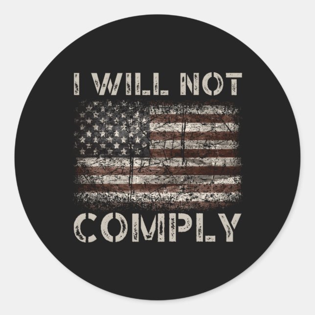 I Will Not Comply Classic Round Sticker (Front)