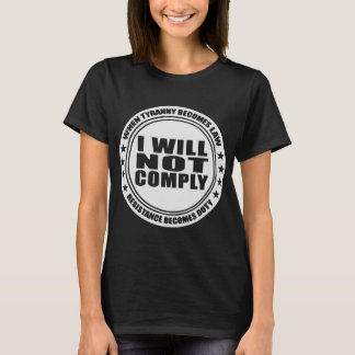 I Will Not Comply #USAPatriotGraphics © T-Shirt