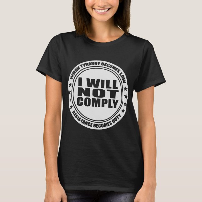 I Will Not Comply  #USAPatriotGraphics  © T-Shirt (Front)