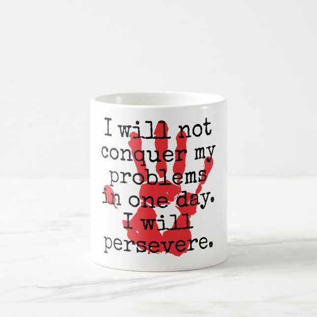 I Will Not Conquer My Problems - Inspirational Quo Coffee Mug (Center)