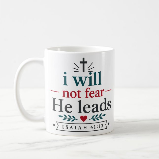 I Will Not Fear He Leads Christian Scripture Quote Coffee Mug (Left)