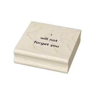 I will not forget you rubber stamp