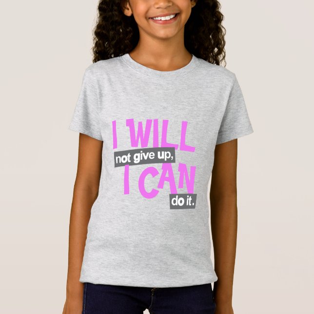 "I will not give up" positive pink girl's T-Shirt (Front)
