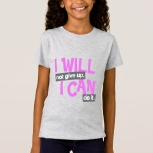 "I will not give up" positive pink girl's tee