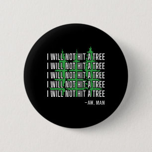 I Will Not Hit A Tree Aw Man Funny Disc Golf 6 Cm Round Badge