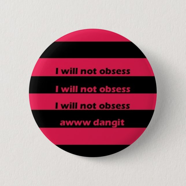 I will not obsess 6 cm round badge (Front)