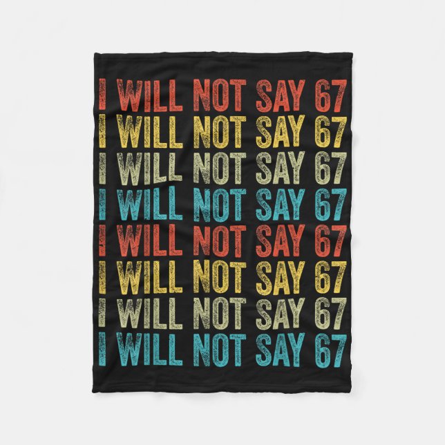 I Will Not Say 67 Funny Six Seven Meme  Fleece Blanket (Front)