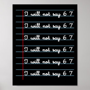 I Will Not Say 67 Funny Teacher Clroom Humor Shirt Poster