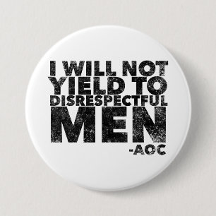 I Will Not Yield to Disrespectful Men  7.5 Cm Round Badge
