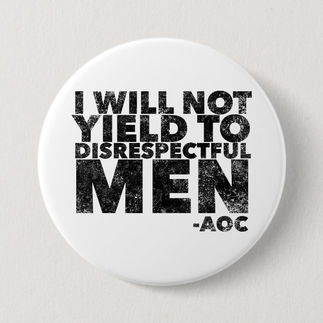 I Will Not Yield to Disrespectful Men  7.5 Cm Round Badge (Front)