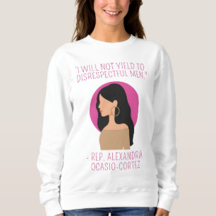 I will not yield to disrespectful men Alexandria Sweatshirt
