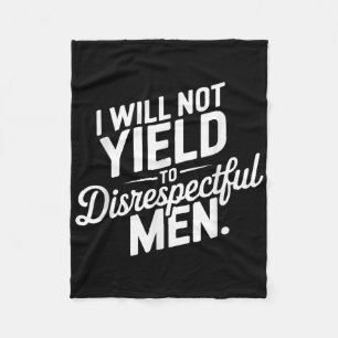 I Will Not Yield To Disrespectful Men Quote  Fleece Blanket
