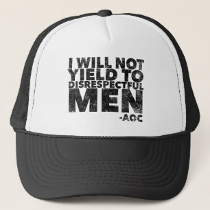 I Will Not Yield to Disrespectful Men  Trucker Hat
