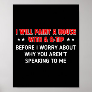 I Will Paint A House With A Q-tip Before I Worry F Poster