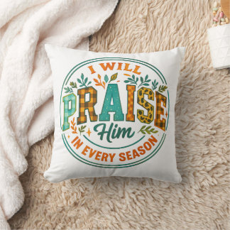 I Will Praise Him.... Cushion