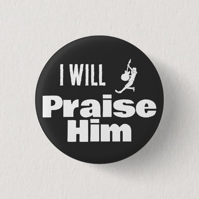 I Will Praise Him, Guitar for the King 3 Cm Round Badge (Front)