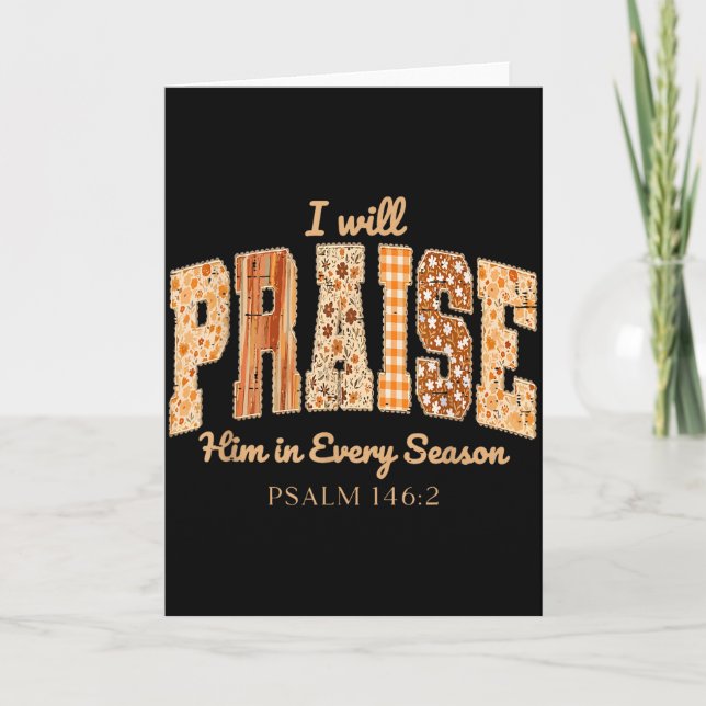 I Will Praise Him In Every Season Christian Thanks Card (Front)