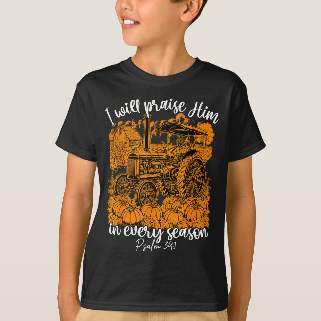 I Will Praise Him In Every Season Christian Thanks T-Shirt (Front)