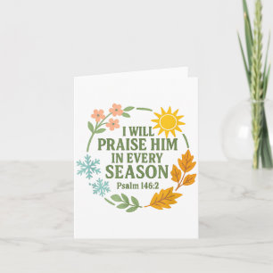 I Will Praise Him In Every Season Psalm 146_2 Chri Card