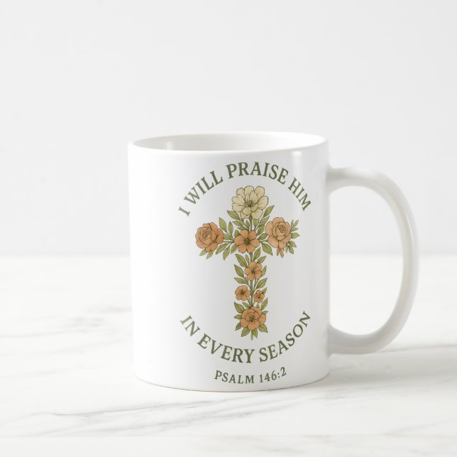 I Will Praise Him In Every Season Psalm 146_2 Flor Coffee Mug (Right)