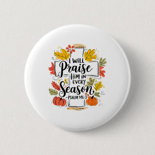 I Will Praise Him In Every Season Pumpkin Autumn F 6 Cm Round Badge