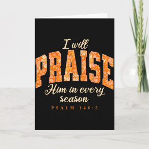 I Will Praise Him In Every Season Thanksgiving Aut Card