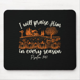 I Will Praise Him In Every Season Thanksgiving Aut Mouse Pad