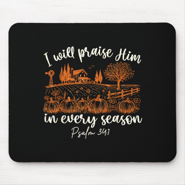 I Will Praise Him In Every Season Thanksgiving Aut Mouse Pad (Front)