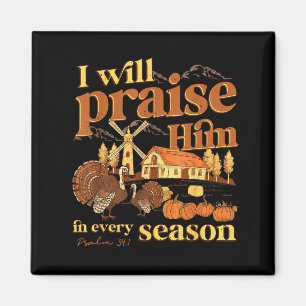 I Will Praise Him In Many Season Christian Farm Fa Magnet