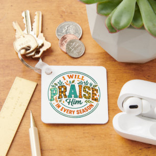 I Will Praise Him.... Key Ring