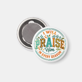 I Will Praise Him.... Magnet