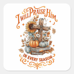 I Will Praise Him... Square Sticker