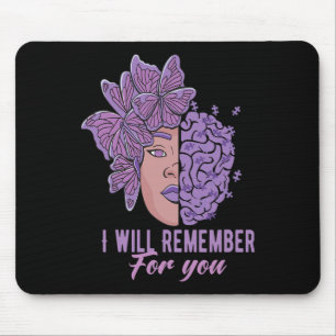 I Will Remember For You Heimerheimer Awareness But Mouse Pad