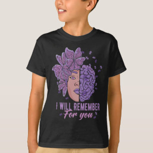 I Will Remember For You Heimerheimer Awareness But T-Shirt