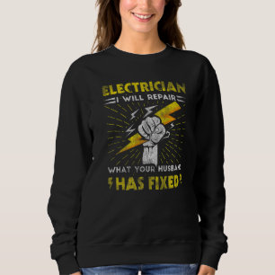I Will Repair What Your Husband Has Fixed Electri Sweatshirt