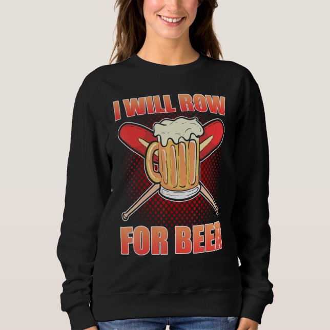 I Will Row For Beer Rowing Rower Sweatshirt (Front)