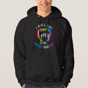 I Will Say Gay And I Will Protect Trans Kids Lgbtq Hoodie